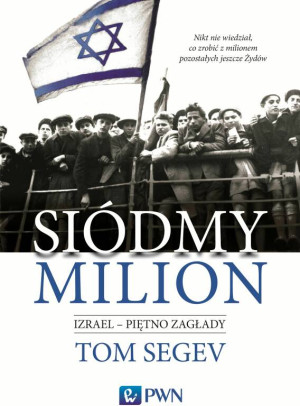 Siódmy milion. Izrael - piętno Zagłady