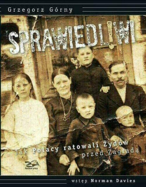 Sprawiedliwi. Jak Polacy ratowali Żydów przed Zagładą