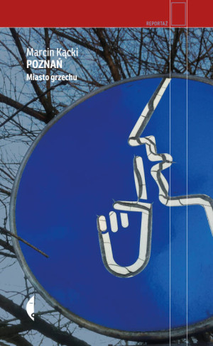 Poznań. Miasto grzechu. Reportaż
