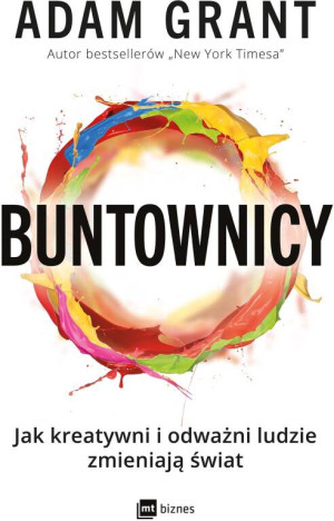 Buntownicy. Jak kreatywni i odważni ludzie zmieniają świat