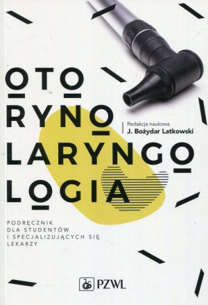 Otorynolaryngologia. Podręcznik dla studentów i specjalizujących się lekarzy