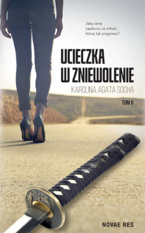 Ucieczka w zniewolenie. Tom II