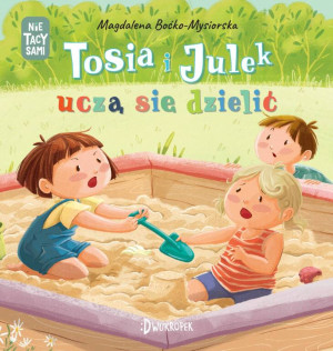 Tosia i Julek uczą się dzielić. (Nie) tacy sami. Tom 4