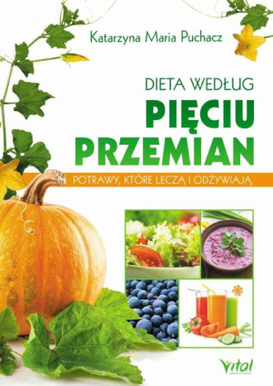 Dieta według Pięciu Przemian. Potrawy, które leczą