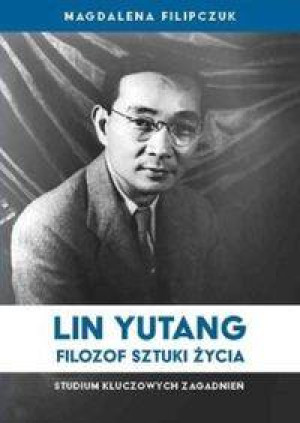 Lin Yutang. Filozof sztuki życia