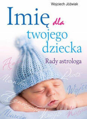 Imię dla twojego dziecka. Rady astrologa