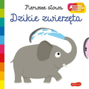 Dzikie zwierzęta. Pierwsze słowa. Akademia mądrego dziecka
