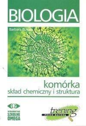 Biologia. Komórka skład chemiczny i struktura. Trening przed maturą.