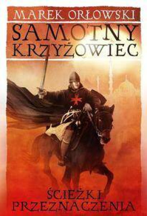 Ścieżki przeznaczenia. Samotny krzyżowiec. Tom 2