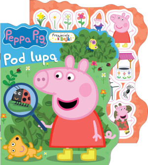Peppa Pig. Pod lupą. Przyjaciele z bajki