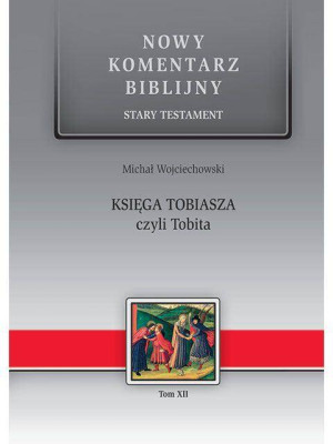 Nowy komentarz biblijny. Stary Testament. Księga Tobiasza czyli Tobita. Tom 12