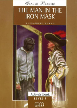 Man In The Iron Mask. Graded Readers. Level 5. Activity Book