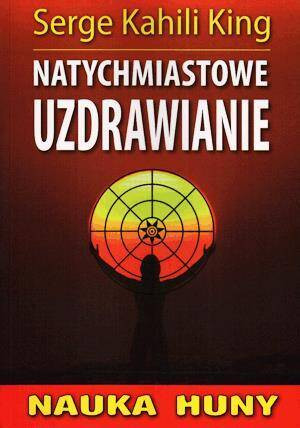 Natychmiastowe Uzdrawianie. Nauka Huny