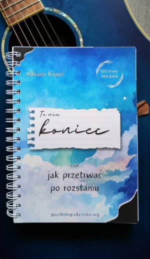 To nie koniec, czyli jak przetrwać po roztaniu