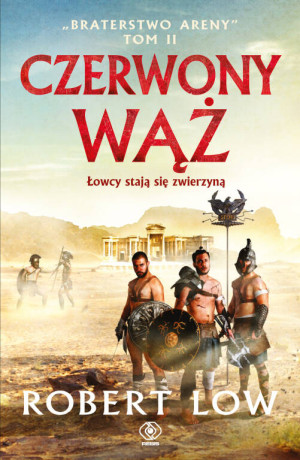 Czerwony Wąż. Braterstwo Areny. Tom 2