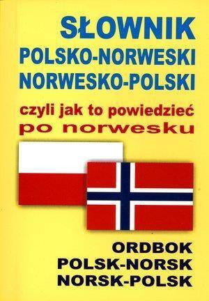 Słownik polsko-norweski, norwesko-polski czyli jak to powiedzieć po norwesku