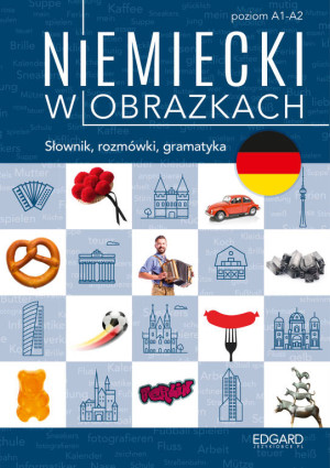 Niemiecki w obrazkach. Słówka, rozmówki, gramatyka. Poziom A1-A2