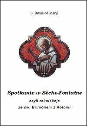 Spotkanie w S?che-Fontaine czyli rekolekcje ze św. Brunonem z Kolonii