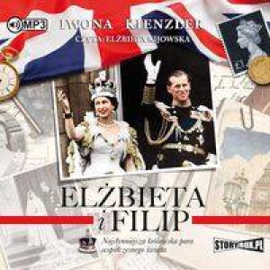 Elżbieta i Filip. Najsłynniejsza królewska... CD. Audiobook
