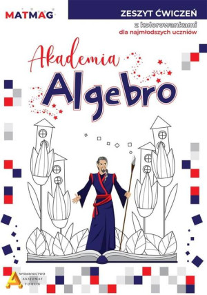 Akademia Algebro. Zeszyt ćwiczeń z kolorowankami