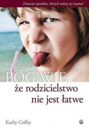 Bóg wie, że rodzicielstwo nie jest łatwe