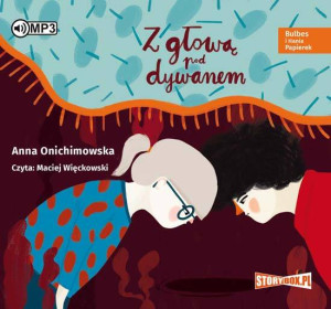 Bulbes i Hania Papierek. Z głową pod dywanem. Audiobook.