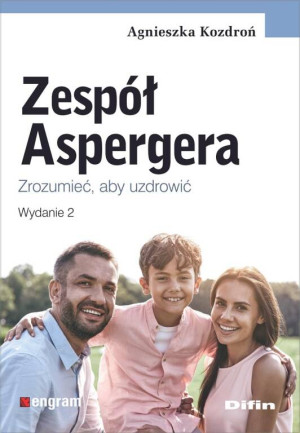 Zespół Aspergera. Zrozumieć, aby uzdrowić