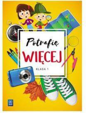 Potrafię więcej. Edukacja wczesnoszkolna. Klasa 1