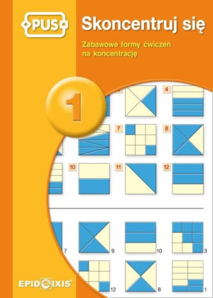 PUS. Skoncentruj się 1. Zabawowe formy ćwiczeń na koncentrację