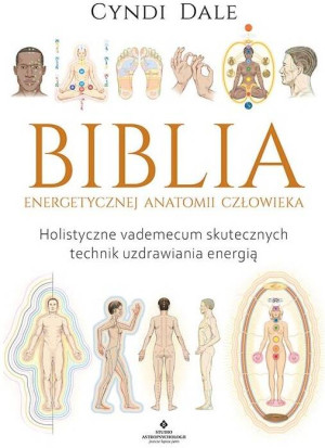 Biblia energetycznej anatomii człowieka