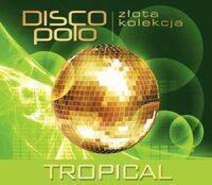 Tropical. Disco Polo. Złota kolekcja. CD