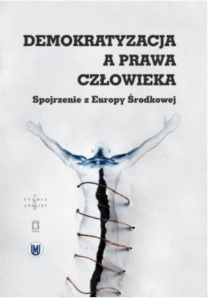 Demokratyzacja a prawa człowieka. Spojrzenie z Europy Środkowej
