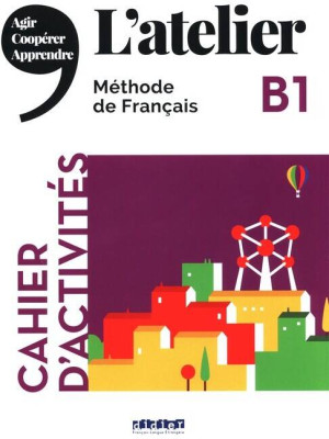 L'atelier. B1. Cahier d'activities