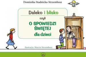 Daleko i blisko czyli o spowiedzi św. dla dzieci