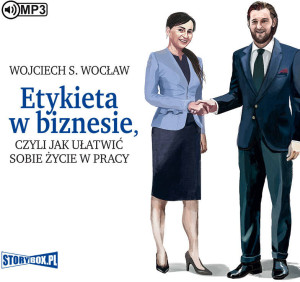Etykieta w biznesie, czyli jak ułatwić sobie życie. Audiobook