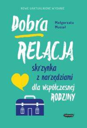 Dobra relacja, skrzynka z narzędziami dla współczesnej rodziny
