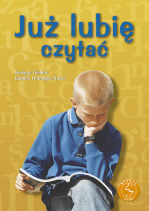 Już lubię czytać. Ćwiczenia w czytaniu ze zrozumieniem dla uczniów szkoły podstawowej i gimnazjum