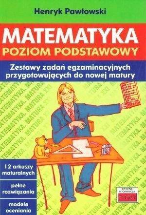 Matematyka. Poziom podstawowy. Zestawy zadań egzaminacyjnych