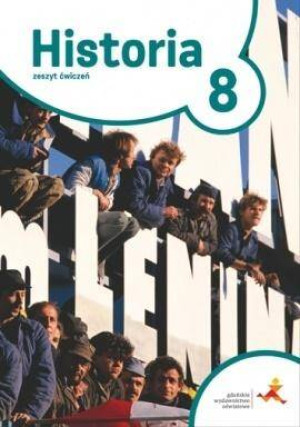 Historia 8. Podróże w czasie. Zeszyt ćwiczeń. Szkoła podstawowa