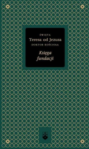 Księga fundacji. Święta Teresa od Jezusa