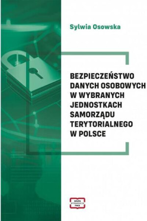 Bezpieczeństwo danych osobowych w wybranych jednostkach samorządu terytorialnego w Polsce. E-book
