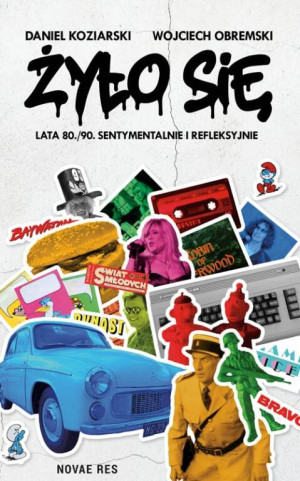Żyło się. Lata 80./90. sentymentalnie i refleksyjnie