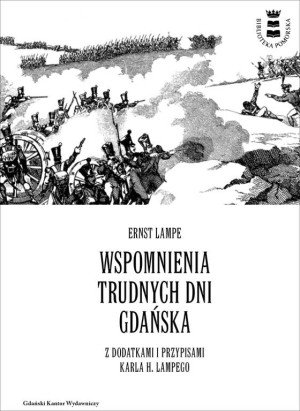 Wspomnienia trudnych dni Gdańska z dodatkami i przypisami Karla H. Lampego