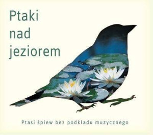 Ptaki nad jeziorem - Ptasie pejzaże (reedycja)