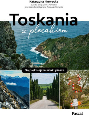 Toskania z plecakiem. Najpiękniejsze szlaki piesze