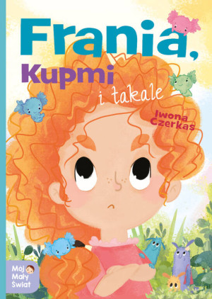 Frania, Kupmi i takale. Mój mały świat