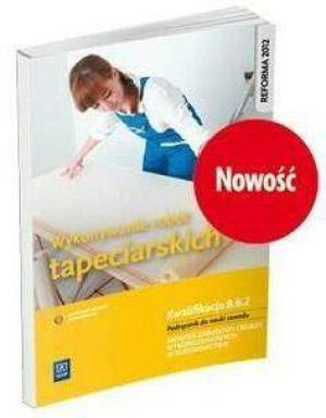 Wykonywanie robót tapeciarskich. Kwal. B.6.2 WSiP