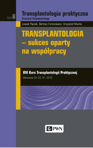 Transplantologia. Sukces oparty na współpracy. Transplantologia praktyczna Tom 8