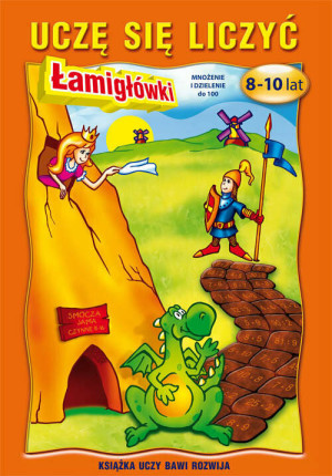 Uczę się liczyć. Łamigłówki. 8-10 lat