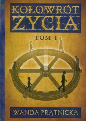Kołowrót życia. Tom 1